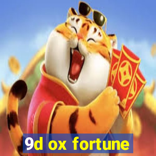 9d ox fortune